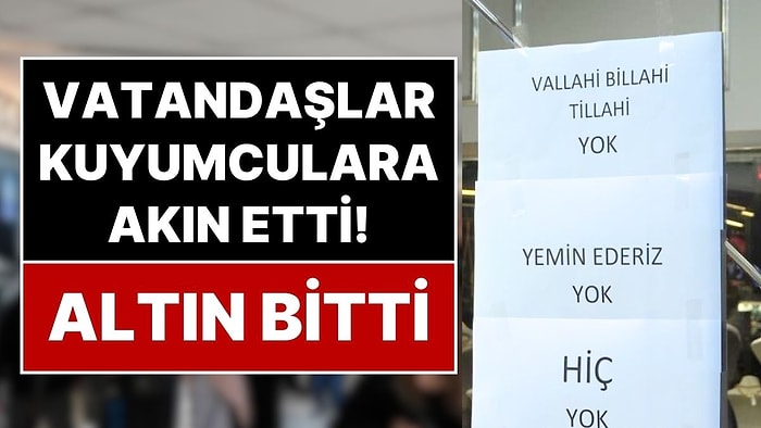 Altın Bitti! Vatandaşlar Altın Almak İçin İzdiham Yarattı: Kuyumcular 'Yok' Dedi, Vatandaş İnanmadı