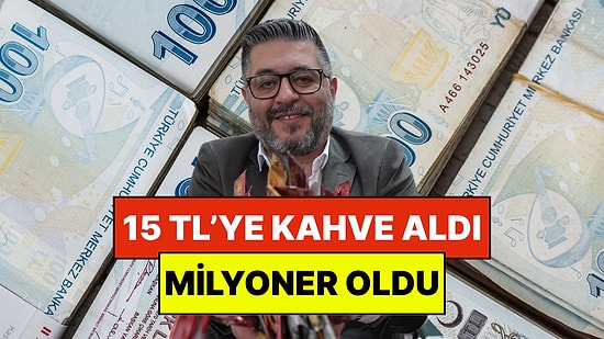 15 TL'ye Aldığı Kahve Sayesinde Milyoner Oldu: "Telefonlarım Susmuyor"