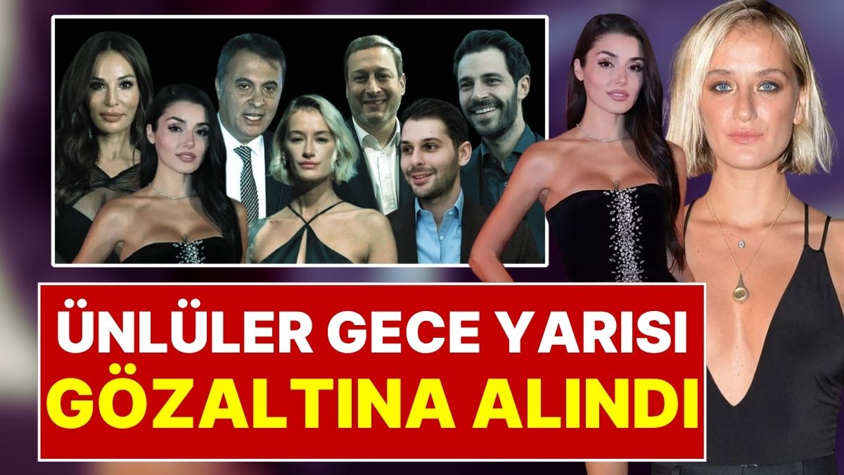 Ünlülere Yasaklı Madde Operasyonu: Hande Erçel, Didem Soydan, Hakan Sabancı, Fikret Orman, Güzide Duran!