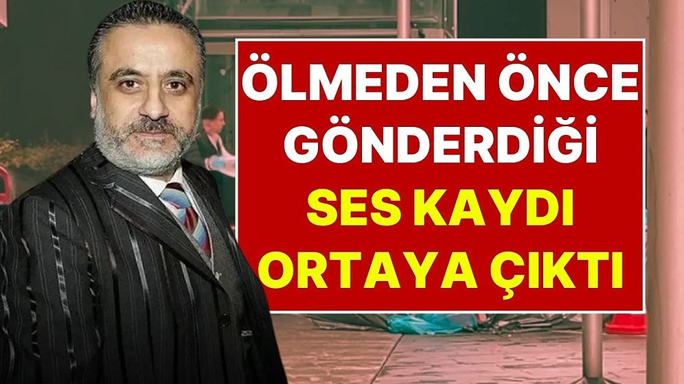 Erol Köse'nin Ölmeden Önce Avukatına Gönderdiği Ses Kaydı Ortaya Çıktı