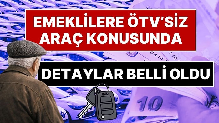 SGK Uzmanı İsa Karakaş Açıkladı: ‘Emeklilere ÖTV’siz Araç’ Kanun Teklifinin Detayları Belli Oldu