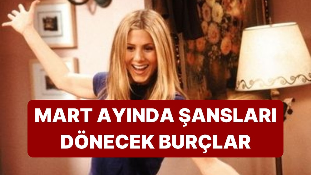 Mart Ayı Bitmeden Şansı Dönecek Burçlar: Aşk, Kariyer, Para!