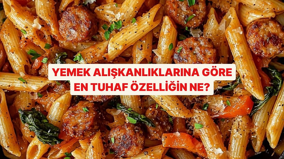 Yemek Alışkanlıkların En Tuhaf Özelliğini Ele Veriyor!