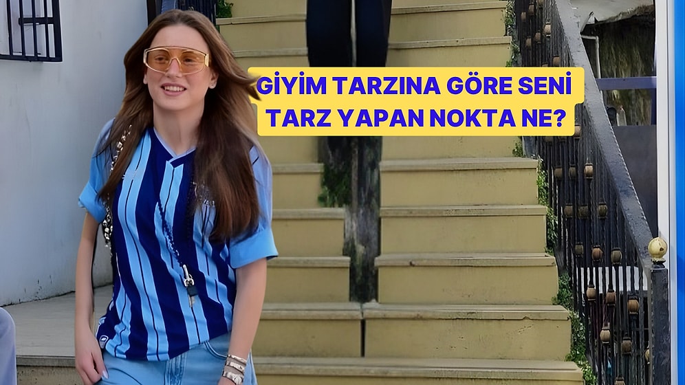 Giyim Tarzına Göre Seni Tarz Yapan Şey Ne?