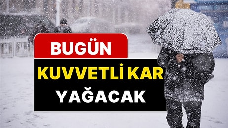 Meteoroloji Kuvvetli Kar Yağacak Kentleri Açıkladı