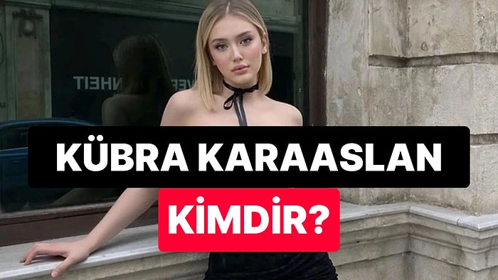 TikTok Fenomeni Kübra Karaaslan Kimdir, Kaç Yaşında? Kübra Karaaslan Neden Öldü?