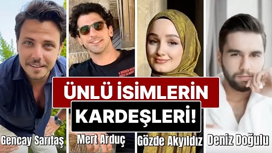 Ünlülerin Bilinmeyen Kardeşleri Ortaya Çıktı!