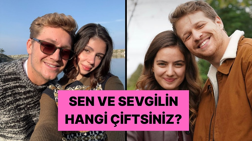 Sen ve Sevgilin Hangi Çift Gibisiniz?