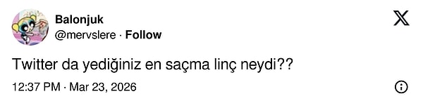 Bir X kullanıcısı da takipçilerine yedikleri en saçma linçleri sordu...