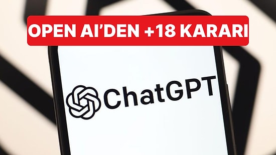Open AI, ChatGPT İçin Geliştirdiği Yetişkin Modunu Rafa Kaldırma Kararı Aldı