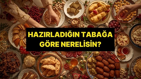 Hazırladığın Gün Tabağına Göre Sen Aslında Nerelisin?