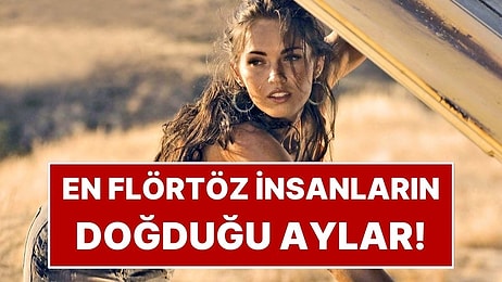 Astrolojiye Göre En Flörtöz İnsanların Doğduğu Aylar Açıklandı!