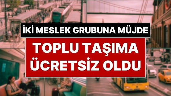 İki Meslek Grubuna Toplu Taşıma Ücretsiz Oldu: Cumhurbaşkanı İmzaladı, Resmi Gazete’de Yayımlandı