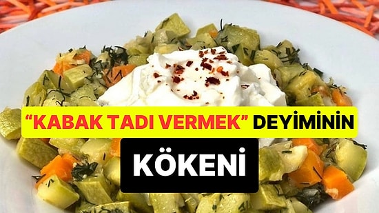 "Kabak Tadı Vermek" Deyimi Nereden Geliyor?