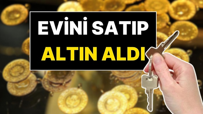 Bir Vatandaş Evini Satıp 1 Kilo Altın Aldı