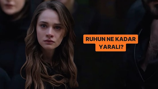 Senin Ruhun Ne Kadar Yaralı?