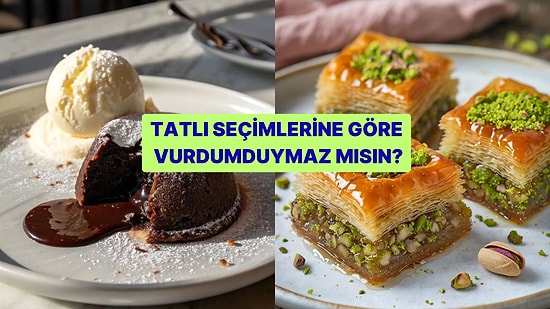Tatlı Tercihlerine Göre Ne Kadar Vurdumduymazsın?