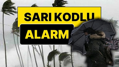 12 Kent İçin Sarı Alarm: Fırtınanın Hızı 70 Kilometreye Ulaşacak!