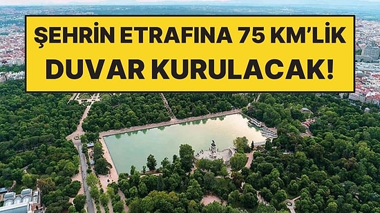 Avrupa Ülkesi Şehrin Etrafına 75 Kilometrelik Yeşil Duvar Kuracak!