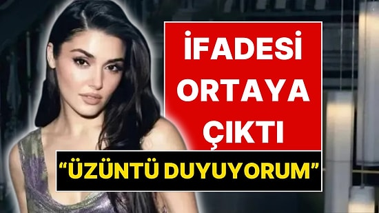 Hande Erçel'in İfadesi Ortaya Çıktı