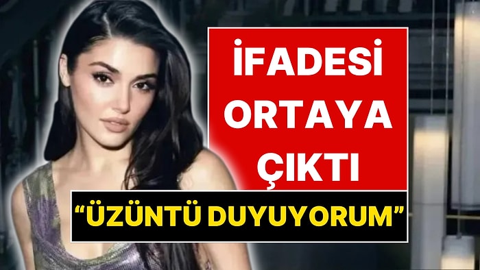 Hande Erçel'in İfadesi Ortaya Çıktı