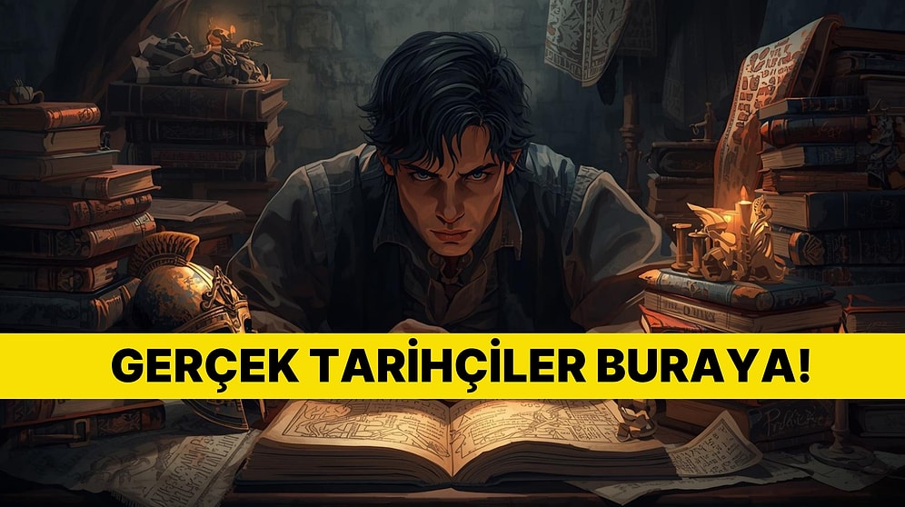 Tarih Alanında Doktora Yapanların Fulleyeceği Genel Kültür Testi!