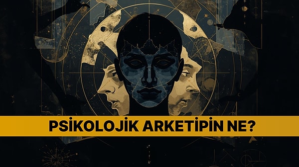 Bilinçaltının Sırrı: Hangi Arketipin Altındasın?
