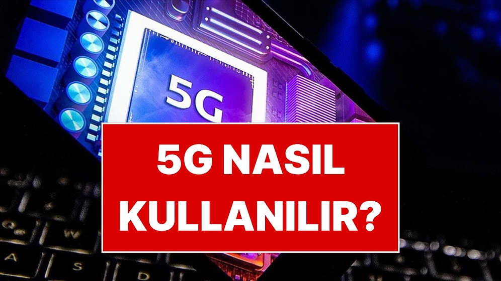 5G Dönemi Başlıyor: Telefonlarda 5G’yi Kullanmak İçin Yapmanız Gereken Ayarlar