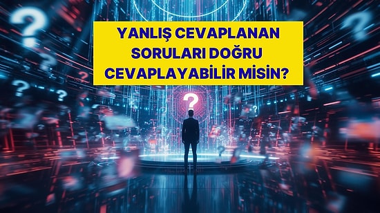 Bilgi Yarışmalarında Yanlış Cevaplanan Sorulara Doğru Cevap Verebilecek misin?