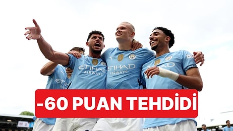 Manchester City 115 Ayrı Suçlamayla Yargılanacak: -60 Puan Ceza Alabilirler