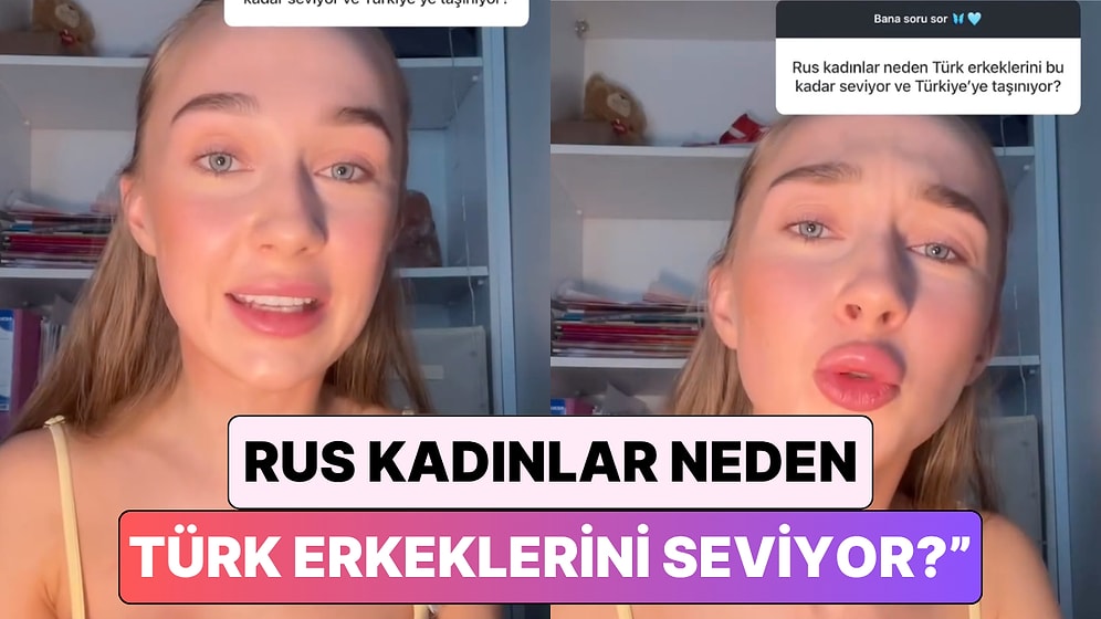 Türkiye'de Yaşayan Rus İçerik Üreticisi "Rus Kadınlar Neden Türk Erkeklerini Beğeniyor?" Sorusunu Yanıtladı