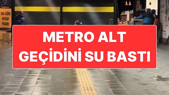 İstanbul’da Etkili Olan Yağışlar Nedeniyle Mecidiyeköy'de Metro Alt Geçidini Su Bastı