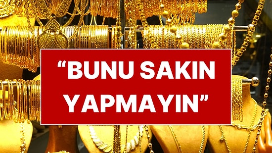 Kredi Çekip Altın Alanlara Uzman İsimden Net Uyarı