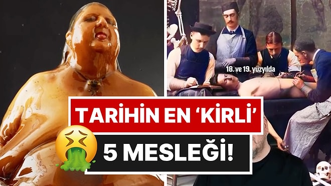 Şükretmek İçin 5 Sebep: Tarihin En Tuhaf ve İğrenç Meslekleri!
