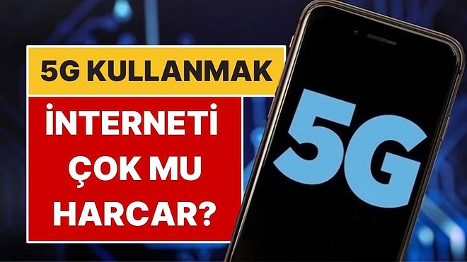 5G İnternet Paketinin Daha Hızlı Bitmesine Neden Olur mu?