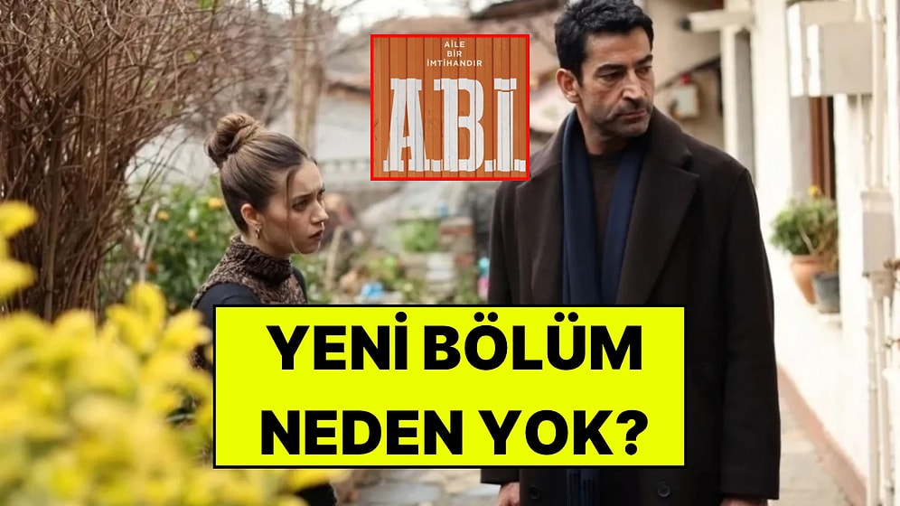 A.B.İ. Bu Akşam Var mı, Yok mu? A.B.İ. Neden Yok, Yeni Bölüm Ne Zaman?