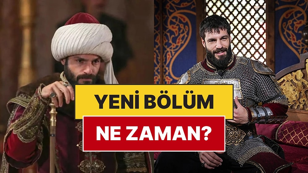 Mehmed Fetihler Sultanı Bu Akşam Var mı, Yok mu? Mehmed Fetihler Sultanı Yeni Bölüm Ne Zaman?
