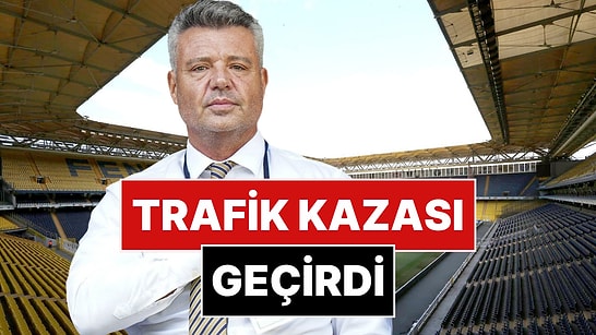 Fenerbahçe Başkanı Sadettin Saran Trafik Kazası Geçirdi