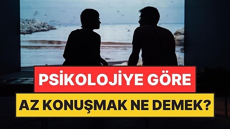 Psikolojiye Göre Az Konuşmak Ne Anlama Geliyor?