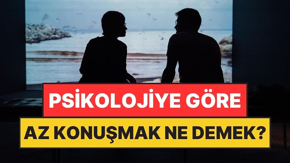 Psikolojiye Göre Az Konuşmak Ne Anlama Geliyor?