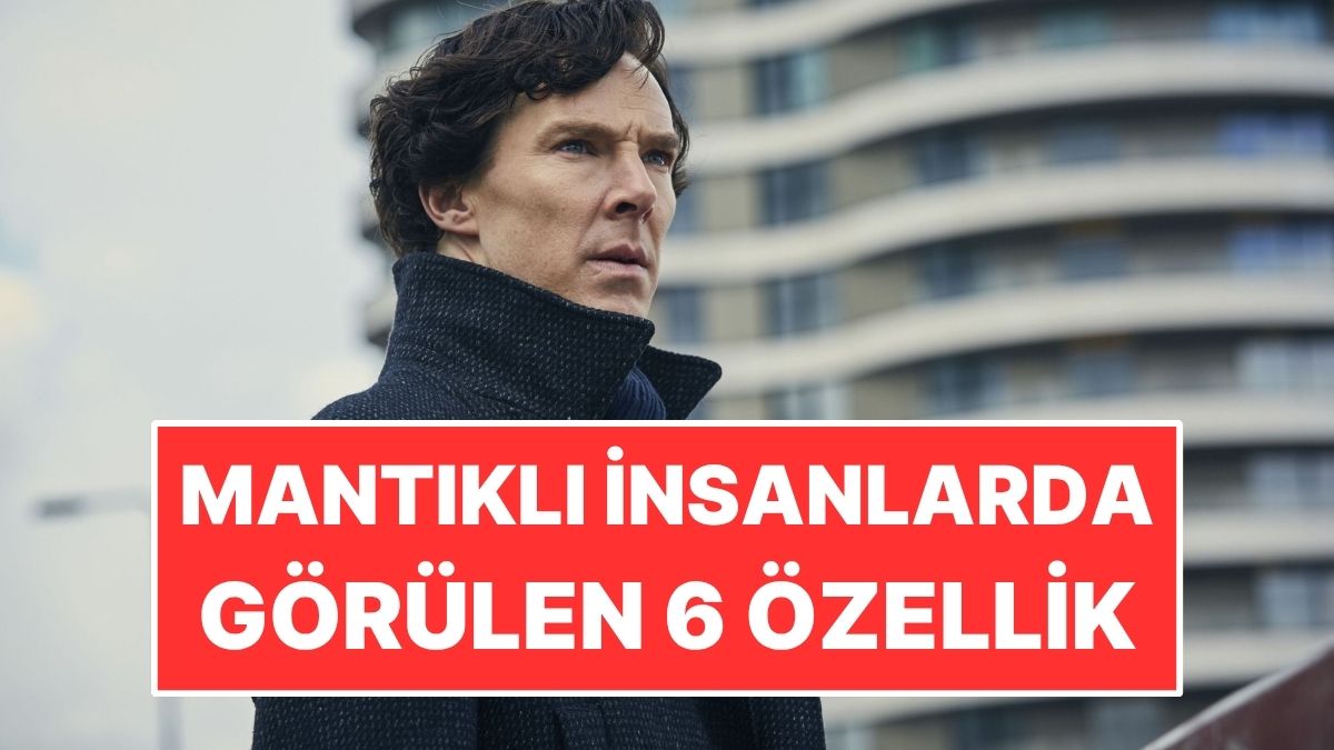 Mantıklı İnsanlarda Ortak Görülen 6 Özellik!