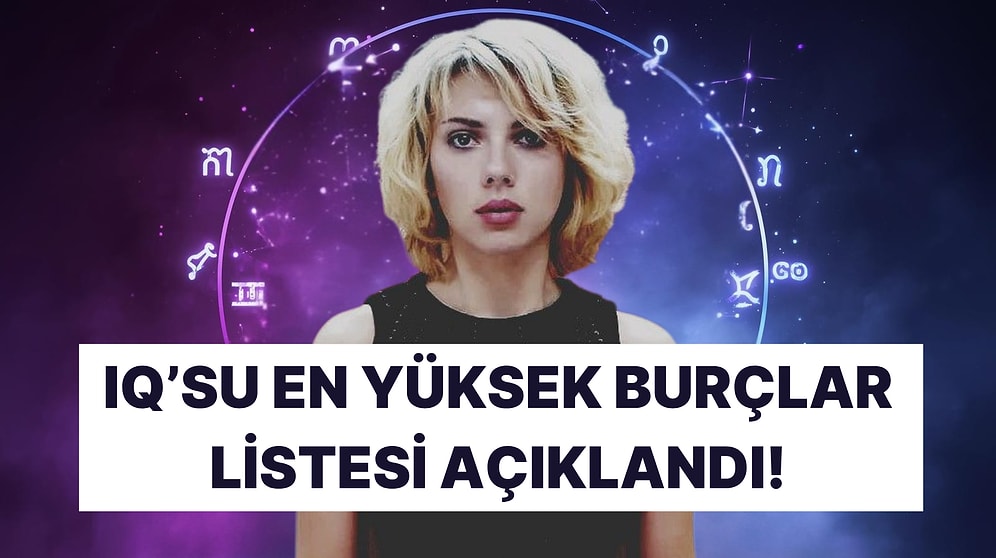 En Yüksek IQ'ya Sahip Burçlar Listesi! Sen Kaçıncı Sıradasın?