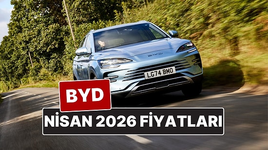 Nisan 2026 BYD Fiyat Listesi! İşte BYD Atto 3, Dolphin, Han, Seal U DM-i, Tang ve Seal U EV Güncel Fiyatları