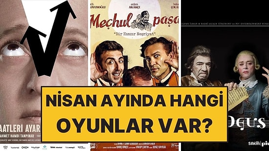 Nisan Ayı Tiyatro Takvimi Açıklandı! Bu Ay Sahnelenecek Oyunlar