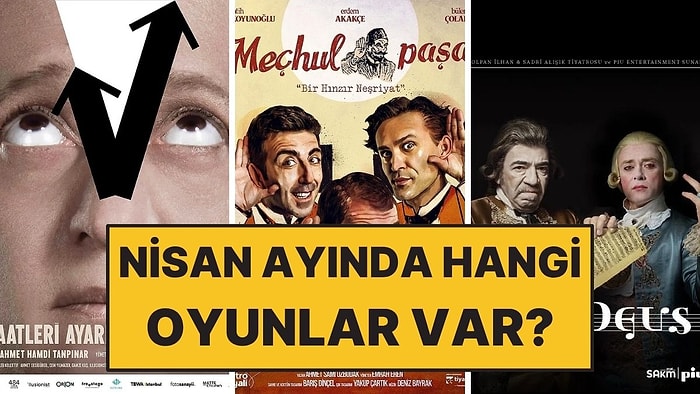 Nisan Ayı Tiyatro Takvimi Açıklandı! Bu Ay Sahnelenecek Oyunlar