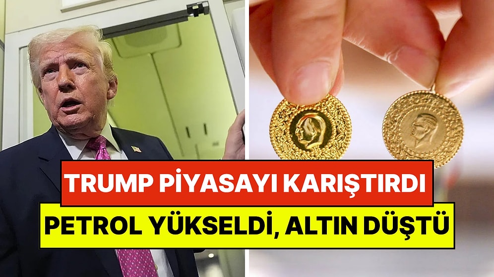 Trump'ın Açıklamaları Piyasaları Karıştırdı: Petrol Yükseldi, Altın Düştü