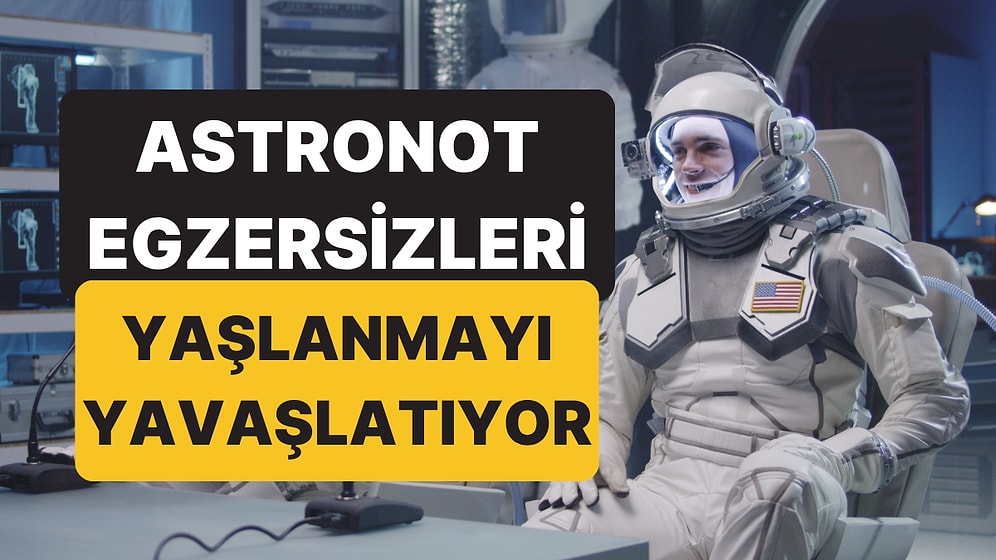 Yaşlanmayı Geciktiriyor: Tüm Ağrılarınızdan Kurtulmanızı Sağlayan "Astronot Egzersizleri"