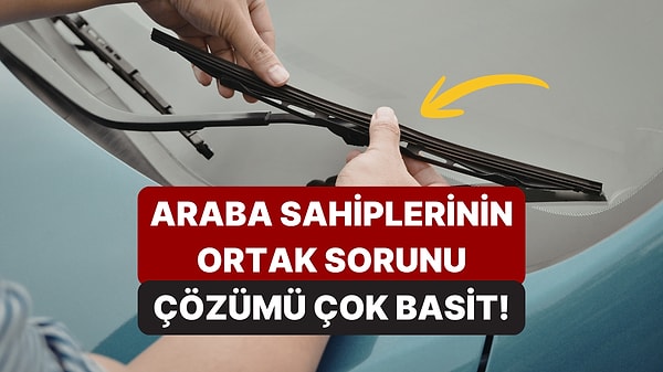 Silecekler Camı Çiziyor, Fazla Ses Çıkarıyorsa Çözüm Basit