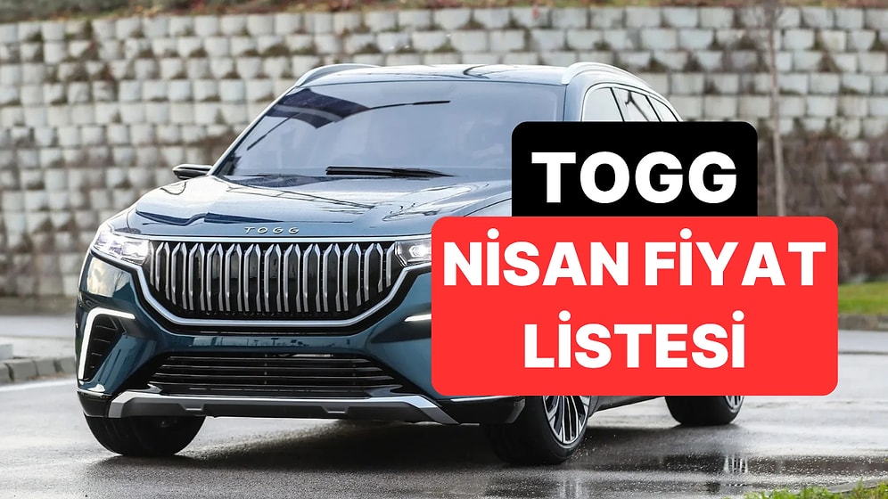 Nisan 2026 Togg Fiyat Listesi: Togg T10X ve T10F Güncel Fiyatlar 2026