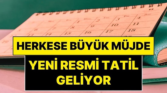 Hükümet Resmen Duyurdu: Yeni Resmi Tatil Geliyor! Türkiye’deki Herkesi Heyecanlandıran Açıklama
